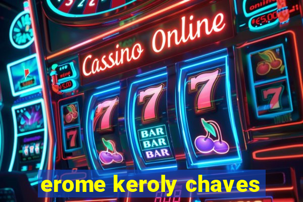 erome keroly chaves